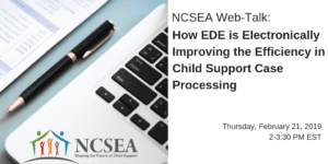 How EDE is Electronically Improving the Efficiency in Child Support Case Processing