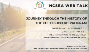 NCSEA Web Talk: Journey Through the History of the Child Support Program