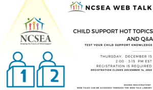 NCSEA Web Talk: Child Support Hot Topics and Q&A