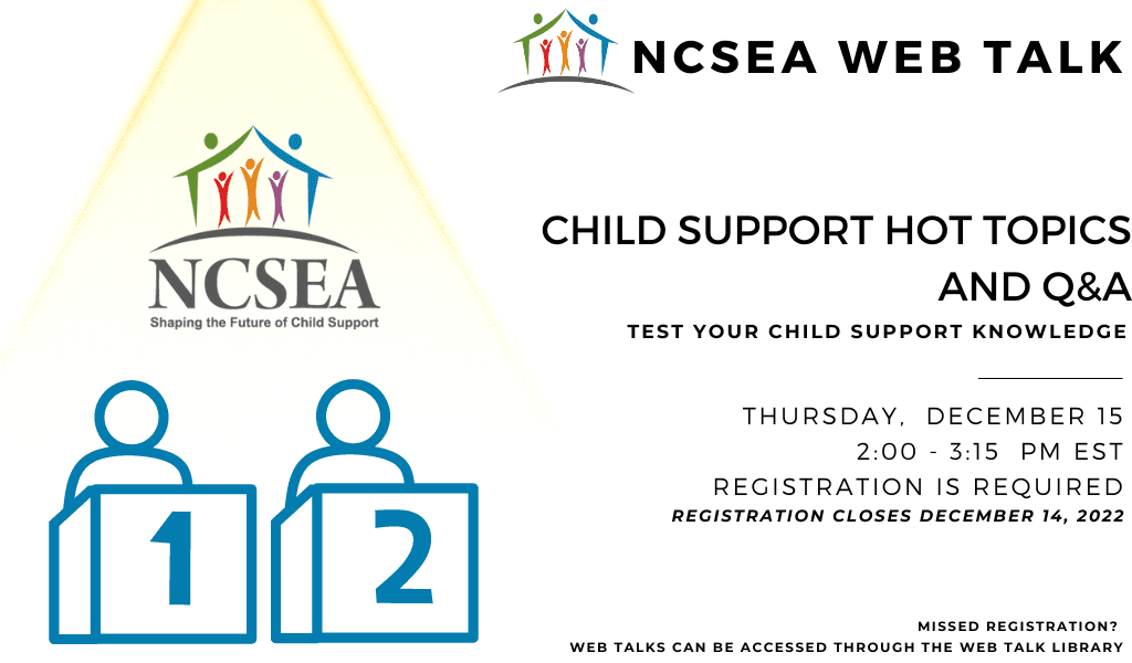 NCSEA Web Talk: Child Support Hot Topics and Q&A