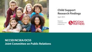 Child Support Research Findings from NCCSD/NCSEA/OCSS Joint Committee on Public Relations