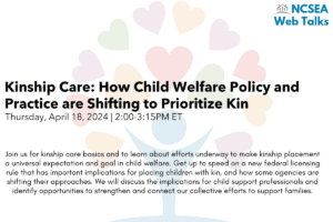 Kinship Care: How Child Welfare Policy and Practice are Shifting to Prioritize Kin